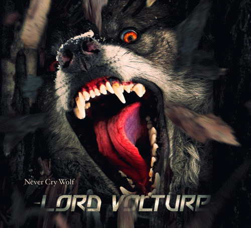 Lord Volture : Never Cry Wolf